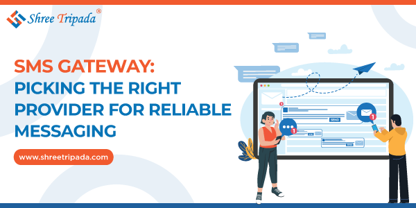 Choosing the right SMS Gateway provider for reliable business messaging